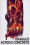 Dragged Across Concrete (2018) Dragged Across Concrete (2018)
