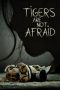 Tigers Are Not Afraid (Vuelven) (2017) Tigers Are Not Afraid (Vuelven) (2017)