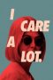 I Care a Lot (2020) I Care a Lot (2020)